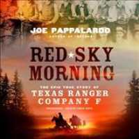 Red Sky Morning : The Epic True Story of Texas Ranger Company F （Library）