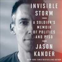 Invisible Storm : A Soldier's Memoir of Politics and Ptsd （Library）
