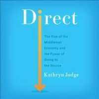 Direct : The Rise of the Middleman Economy and the Power of Going to the Source （Library）