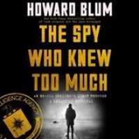 The Spy Who Knew Too Much Lib/E : An Ex-CIA Officer's Quest through a Legacy of Betrayal （Library）