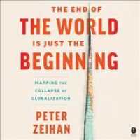 The End of the World Is Just the Beginning Lib/E : Mapping the Collapse of Globalization （Library）