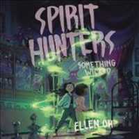 Spirit Hunters #3: Something Wicked (Spirit Hunters Series Lib/e) （Library）