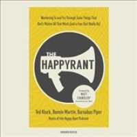 The Happy Rant Lib/E : Wandering to and Fro through Some Things That Don't Matter All That Much (and a Few That Really Do) （Library）