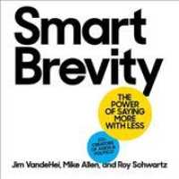 Smart Brevity : Write Less. Say More. Get Heard. （Library）