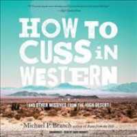How to Cuss in Western : And Other Missives from the High Desert （Library）