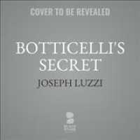 Botticelli's Secret : The Lost Drawings and the Discovery of the Renaissance （Library）