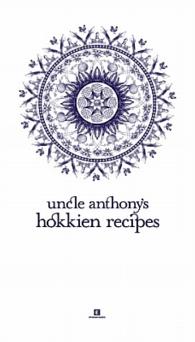 Uncle Anthony's Hokkien Recipes