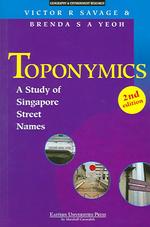 Toponymics : A Study of Singapore Street Names （2ND）