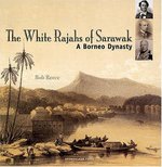 The White Rajahs of Sarawak : A Borneo Journey