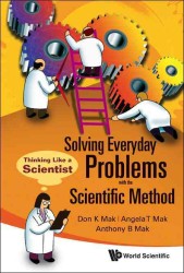 Solving Everyday Problems with the Scientific Method : Thinking Like a Scientist