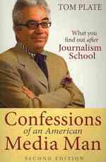 Confessions of an American Media Man : What You Find Out after Journalism School （2ND）