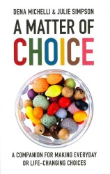 A Matter of Choice : A Companion for Making Everyday or Life-Changing Choices