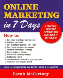 Online Marketing in 7 Days : A Practical Guide for Everyone Who Can't Avoid it Any Longer! （Reprint）