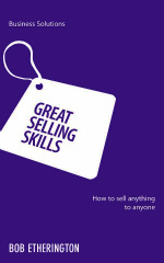 Great Selling Skills : How to Sell Anything to Anyone (Business Solutions)
