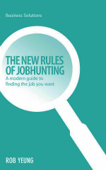 New Rules of Jobhunting : A Modern Guide to Finding the Job You Want (Business Solutions)