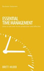 Essential Time Management : How to Become More Productive and Effective (Business Solutions)