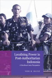 ポスト権威主義インドネシアの地方権力<br>Localising Power in Post-Authoritarian Indonesia: A Southeast Asia Perspective