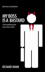 My Boss Is a Bastard : Overcoming the Boss from Hell (Business Solutions)