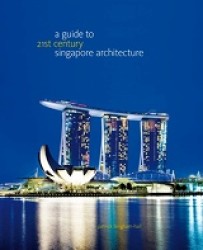 A Guide to 21st Century Singapore Architecture