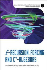 Ｅ再帰、強制法、Ｃ＊環<br>E-recursion, Forcing and C*-algebras (Lecture Notes Series, Institute for Mathematical Sciences, National University of Singapore)