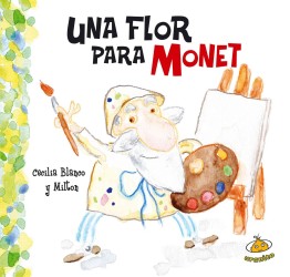 Una flor para Monet / a Flower for Monet (Famosisimos) （LTF BRDBK）