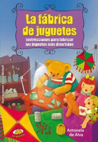 La fabrica de juguetes / the Toy Factory : Instrucciones Para Fabricar Los Juguetes Mas Divertidos