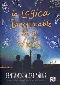 La lgica inexplicable de mi vida / the Inexplicable Logic of My Life