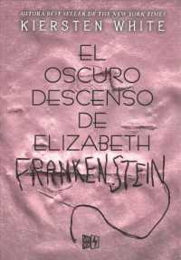 El oscuro descenso de Elizabeth Frankenstein / the Dark Descent of Elizabeth Frankenstein （TRA）
