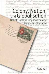 Colony, Nation, and Globalisation - Not at Home in Singaporean and Malaysian Literature