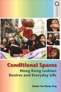 Conditional Spaces : Hong Kong Lesbian Desires and Everyday Life (Queer Asia)