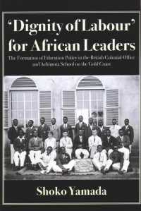 Dignity of Labour for African Leaders : The Formation of Education Policy in the British Colonial Office and Achimota School
