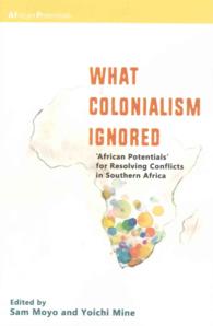 What Colonialism Ignored : African Potentials' for Resolving Conflicts in Southern Africa