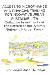 Access to Microfinance and Financial Training for Innovative Urban Sustainability : Collective Investments at the Bottom of the Pyramid Segment in Urb