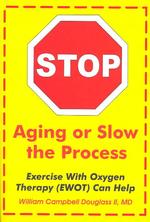 Stop Aging or Slow the Process : Exercise with Oxygen Therapy