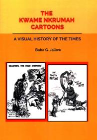 The Kwame Nkrumah Cartoons. A Visual History of the Times