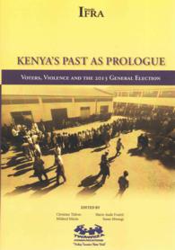 Kenya's Past as Prologue. Voters, Violence and the 2013 General Election