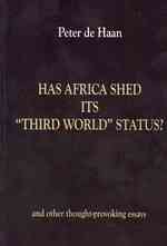 Has Africa Shed its Third World Status? and other thought-provoking essays