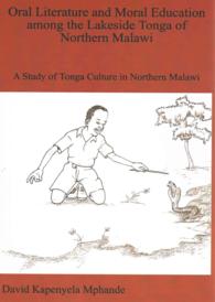 Oral Literature and Moral Education among the Lakeside Tonga of Northern Malawi : A Study of Tonga Culture in Northern Malawi