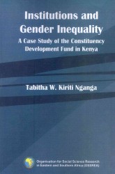 Institutions and Gender Inequality : A Case Study of the Constituency Development Fund in Kenya