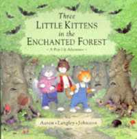 Three Little Kittens in the Enchanted Forest : A Pop-up Adventure