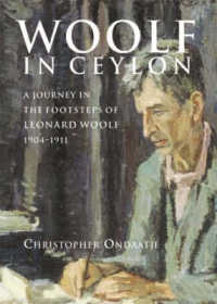 Woolf in Ceylon: An Imperial Journey in the Shadow of Leonard Woolf 1904-1911