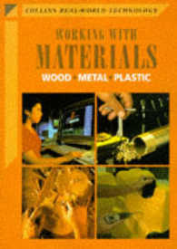 Working with Materials : Wood, Metal, Plastic (Collins Real-world Technology S.) -- Hardback