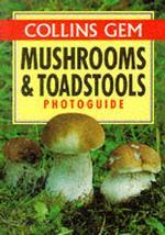 Collins Gem Mushrooms and Toadstools Photoguide (Gem Photoguide S.) -- Paperback