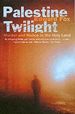 Palestine Twilight : The Murder of Dr.albert Glock and the Archaeology of the Holy Land -- Paperback （New ed）