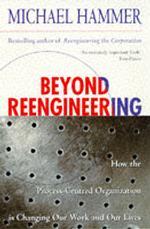 Beyond Reengineering : How the Process-centred Organization is Changing Our Work and Our Lives -- Paperback （New ed）