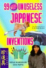 99 More Unuseless Japanese Inventions -- Paperback (English Language Edition)