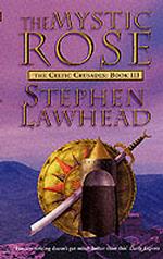 The Mystic Rose : The Celtic Crusades Book Three