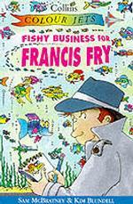 Fishy Business for Francis Fry (Colour Jets) -- Paperback / softback