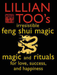 Lillian Too's Irresistible Book of Feng Shui Magic : 48 Sure Ways to Create Magic in Your Living Space