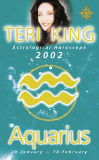Aquarius 2002 : Teri King's Complete Horoscope for All Those Whose Birthdays Fall between 20 January and 18 February (Teri King's Astrological Horosco